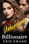 [Covington Billionaires 10] • Undercover Billionaire